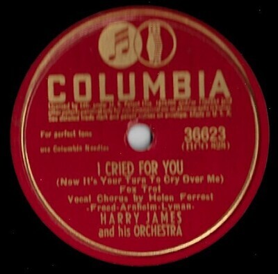 James, Harry / I Cried For You | Columbia 36623 | 10 Inch Shellac Single (78 RPM) | July 1942