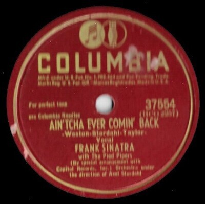 Sinatra, Frank / Ain&#39;tcha Ever Comin&#39; Back | Columbia 37554 | 10 Inch Shellac Single (78 RPM) | June 1947