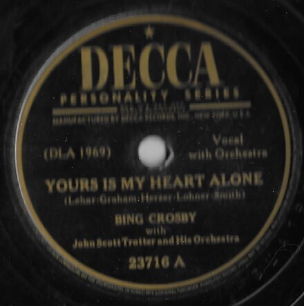 Crosby, Bing / Yours Is My Heart Alone | Decca 23716 (1946)