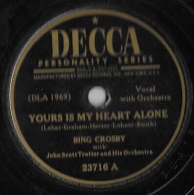 Crosby, Bing / Yours Is My Heart Alone | Decca 23716 (1946)