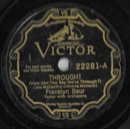 Baur, Franklyn / Through! (How Can You Say We&#39;re Through?) | Victor 22281 | 10 Inch Shellac Single (78 RPM) | December 1929