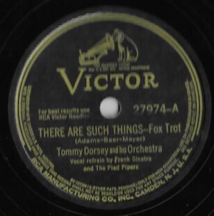 Dorsey, Tommy / There Are Such Things | Victor 27974 | 10 Inch Shellac Single (78 RPM) | September 1942 | Frank Sinatra