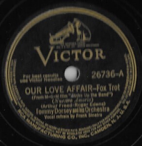 Dorsey, Tommy / Our Love Affair | Victor 26736 | 10 Inch Shellac Single (78 RPM) | September 1940 | Frank Sinatra