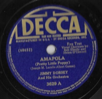 Dorsey, Jimmy / Amapola (Pretty Little Poppy) | Decca 3629 | 10 Inch Shellac Single (78 RPM) | February 1941