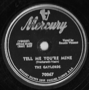 Gaylords, The / Tell Me You&#39;re Mine | Mercury 70067 | January 1953