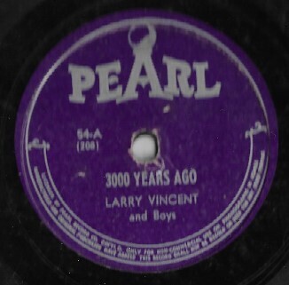 Vincent, Larry / 3000 Years Ago | Pearl 54 | 10 Inch Shellac Single (78 RPM) | 1947