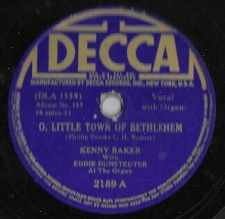 Baker, Kenny / O, Little Town of Bethlehem | Decca 2189 | 10 Inch Shellac Single (78 RPM) | December 1938 / with Eddie Dunstedter