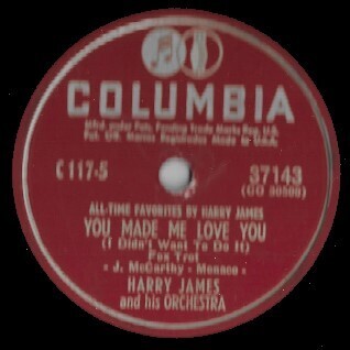 James, Harry / You Made Me Love You | Columbia 37143 | 10 Inch Shellac Single (78 RPM) | November 1946
