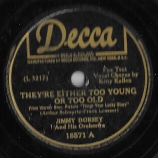 Dorsey, Jimmy / They're Either Too Young Or Too Old | Decca 18571 | 10 Inch Shellac Single (78 RPM) | 1943