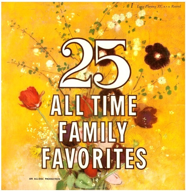 Various Composers / 25 All Time Family Favorites | All-Disc AD-1 | Mono