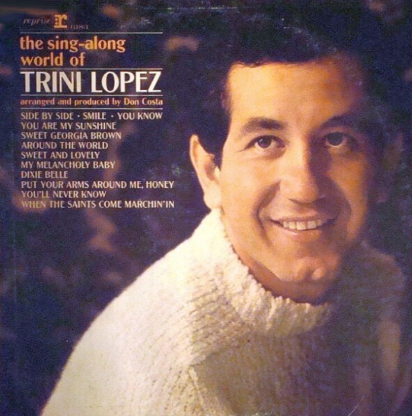 Lopez, Trini / The Sing-Along World of Trini Lopez | Reprise R-6183 | November 1965