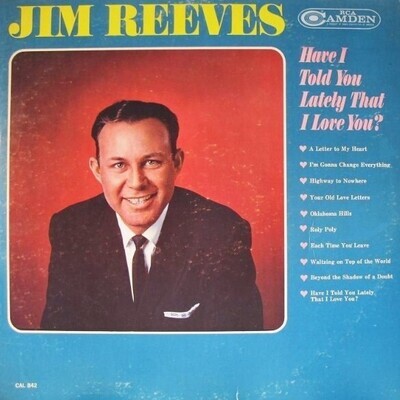 Reeves, Jim / Have I Told You Lately That I Love You | RCA Camden CAL-842 | October 1964