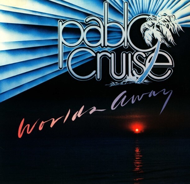 Pablo Cruise / Worlds Away | A+M SP-4697 | May 1978