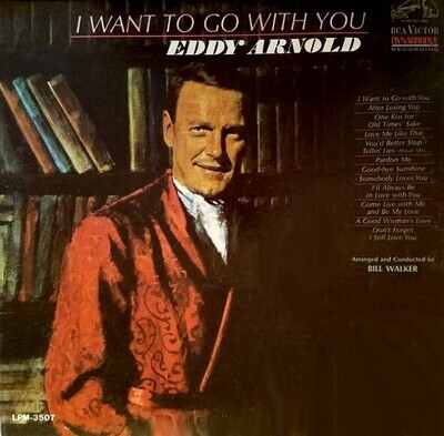 Arnold, Eddy / I Want to Go with You | RCA Victor LPM-3507 | February 1966