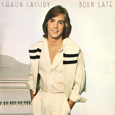 Cassidy, Shaun / Born Late | Warner Bros. BSK-3126 | November 1977