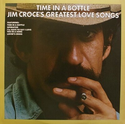Croce, Jim / Time In a Bottle - Jim Croce&#39;s Greatest Love Songs | Lifesong JZ-35000 | Stereo 1976