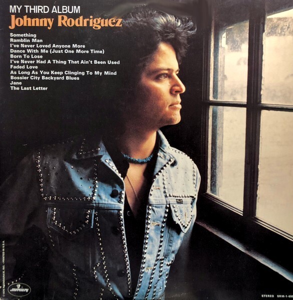 Rodriguez, Johnny / My Third Album | Mercury SRM-1-699 | 1974