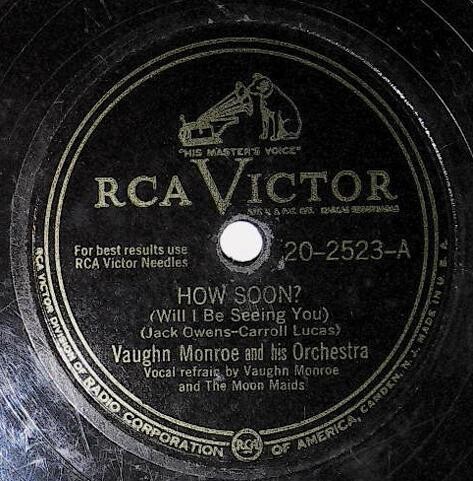 Monroe, Vaughn / How Soon? (Will I Be Seeing You) | RCA Victor 20-2523 | November 1947