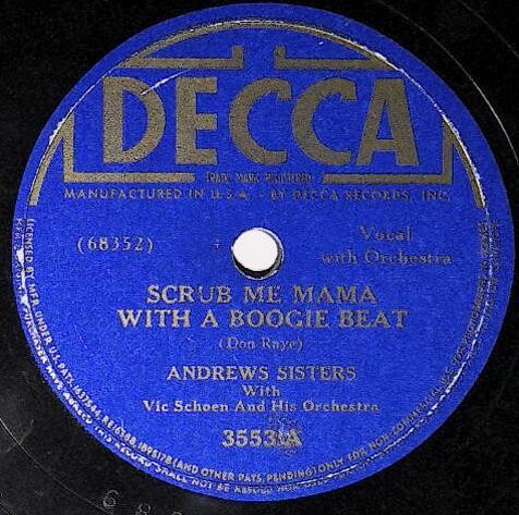 Andrews Sisters, The / Scrub Me Mama with a Boogie Beat | Decca 3553 | December 1940