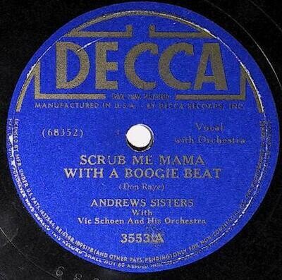 Andrews Sisters, The / Scrub Me Mama with a Boogie Beat | Decca 3553 | December 1940