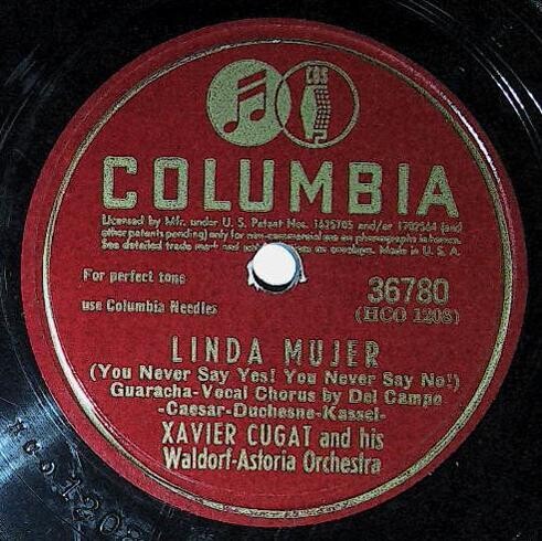 Cugat, Xavier / Linda Mujer (You Never Say Yes! You Never Say No!) | Columbia 36780 | February 1945