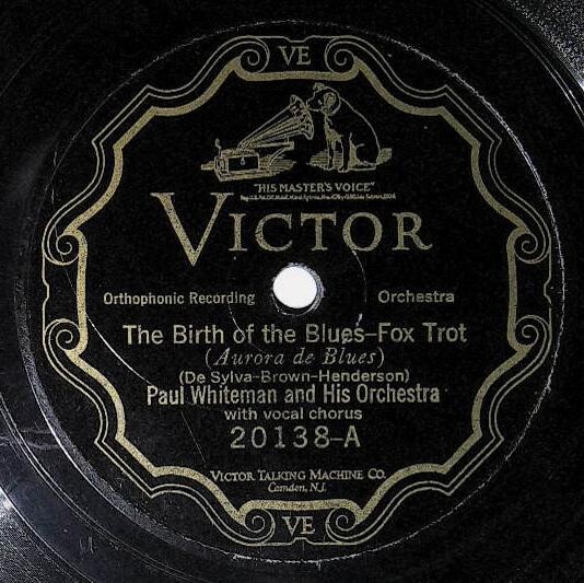 Whiteman, Paul / The Birth of the Blues | Victor 20138 | October 1926