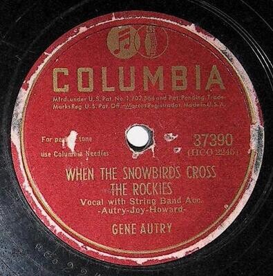 Autry, Gene / When the Snowbirds Cross the Rockies | Columbia 37390 | June 1947