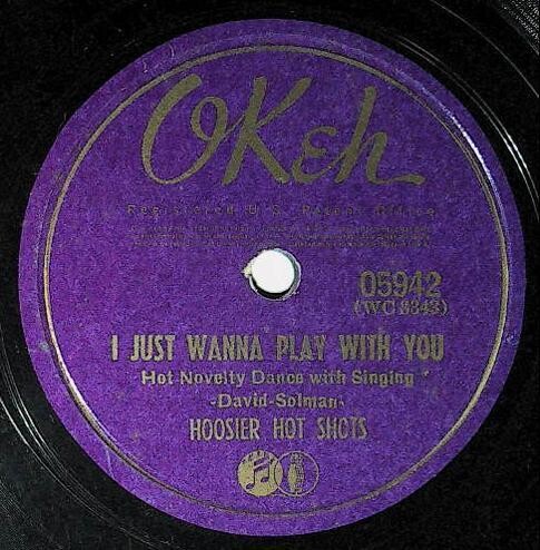 Hoosier Hot Shots / I Just Wanna Play with You | Okeh 05942 | January 1941