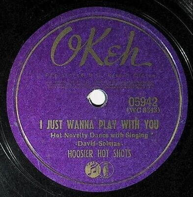 Hoosier Hot Shots / I Just Wanna Play with You | Okeh 05942 | January 1941