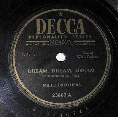 Mills Brothers, The / Dream, Dream, Dream | Decca 23863 | June 1947