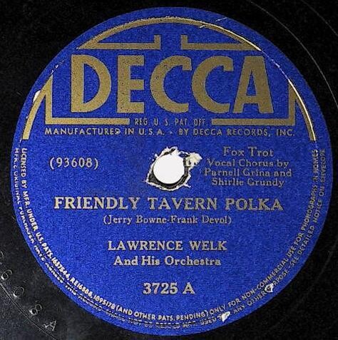 Welk, Lawrence / Friendly Tavern Polka | Decca 3725 | April 1941