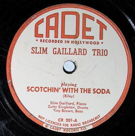 Gaillard, Slim (Trio) / Scotchin' With the Soda | Cadet CR-201 | March 1946