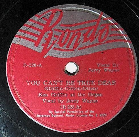 Griffin, Ken / You Can't Be True Dear | Rondo R-228 | Organ | 1950