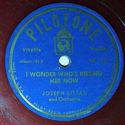 Littau, Joseph / I Wonder Who's Kissing Her Now | Pilotone 121 | December 1946