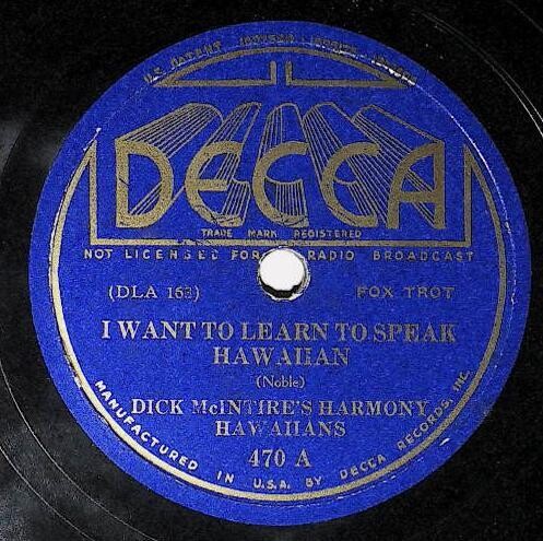 McIntire, Dick / I Want to Learn to Speak Hawaiian | Decca 470 | Harmony Hawaiians | 1935