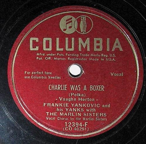 Yankovic, Frankie / Charlie Was a Boxer | Columbia 12394-F | with The Marlin Sisters | 1948