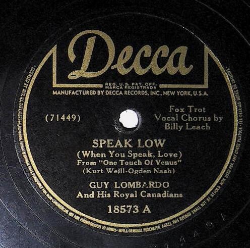 Lombardo, Guy / Speak Low (When You Speak, Love) | Decca 18573 | Take It Easy | 1943