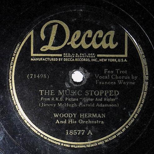 Herman, Woody / The Music Stopped | Decca 18577 | February 1944