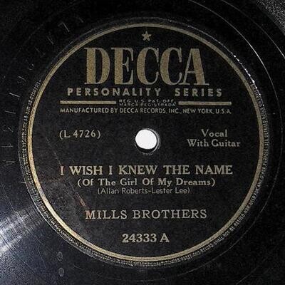 Mills Brothers, The / I Wish I Knew the Name | Decca 24333 | February 1948