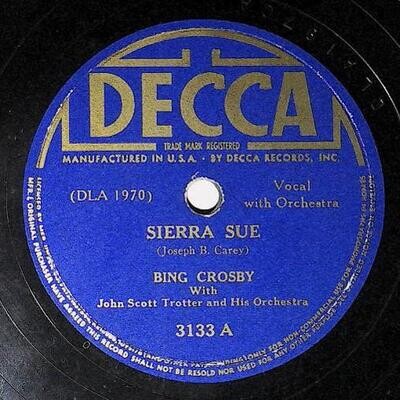 Crosby, Bing / Sierra Sue | Decca 3133 | April 1940
