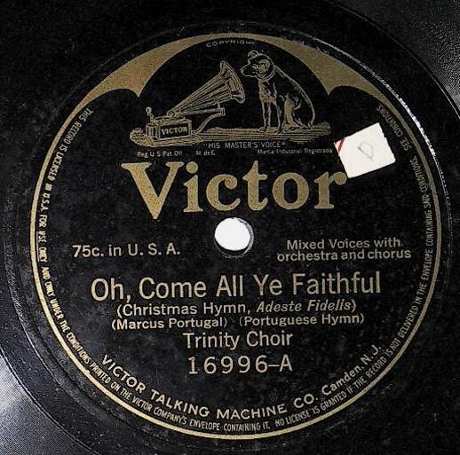 Trinity Choir / Oh, Come All Ye Faithful | Victor 16996 | December 1911