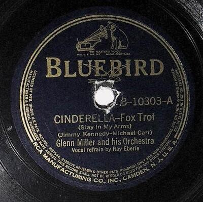 Miller, Glenn / Cinderella (Stay in My Arms) | Bluebird B-10303 | Ray Eberle | 1939