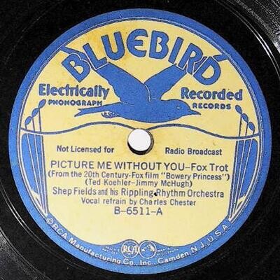 Fields, Shep / Picture Me Without You | Bluebird B-6511 | with His Rippling Rhythm Orchestra | 1936