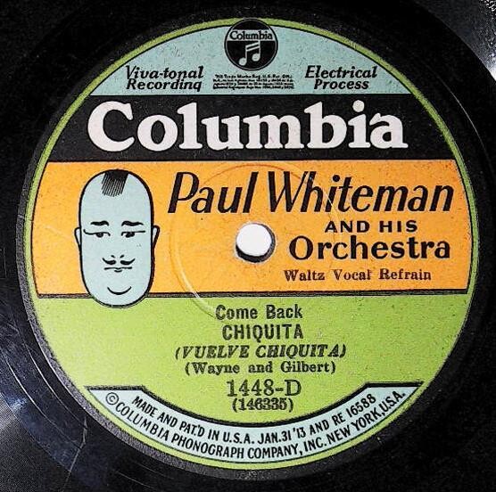 Whiteman, Paul / Come Back Chiquita | Columbia 1448-D | August 1928