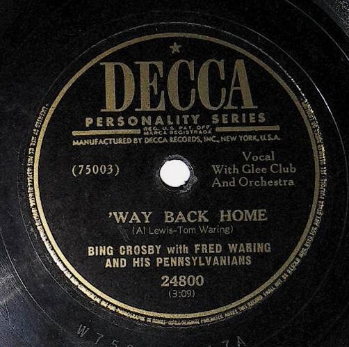 Crosby, Bing / Way Back Home | Decca 24800 | with Fred Waring | November 1949