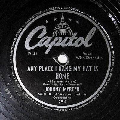 Mercer, Johnny / Any Place I Hang My Hat Is Home | Capitol 254 | with Paul Weston | 1946