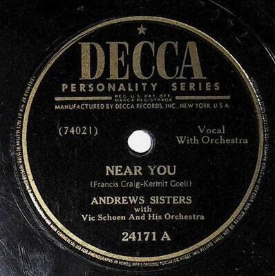 Andrews Sisters, The / Near You | Decca 24171 | August 1947