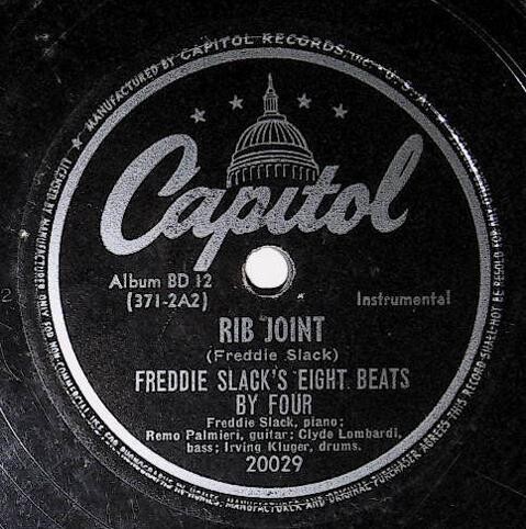 Slack, Freddie / Rib Joint | Capitol 20029 | August 1945