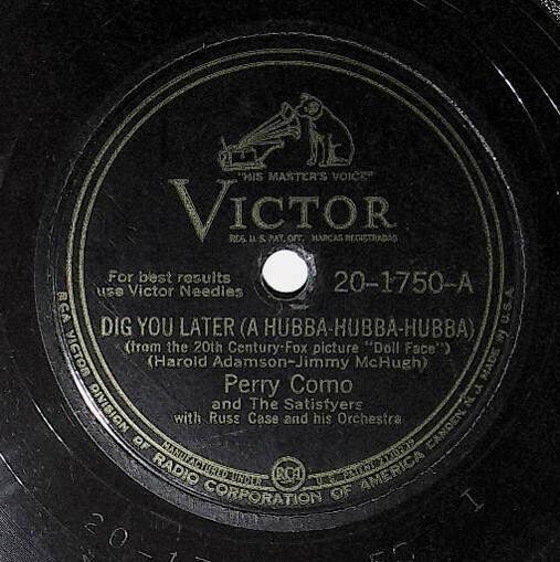 Como, Perry / Dig You Later (A Hubba-Hubba-Hubba) | Victor 20-1750 | November 1945