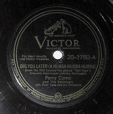 Como, Perry / Dig You Later (A Hubba-Hubba-Hubba) | Victor 20-1750 | November 1945